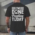 I'm Done Peopling Today Introvert Men's Back Print T-Shirt