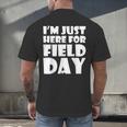 I'm Just Here For Field Day For Graduation 2018 T-Shirt Men's Back Print T-Shirt