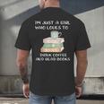 I'm Just a Girl Who Loves To Drink Coffee And Read Books Men's Back Print T-Shirt I'm Just a Girl Who Loves To Drink Coffee And Read Books Men's Back Print T-Shirt