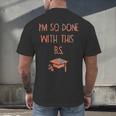 I'm So Done With This BS Graduation Men's Back Print T-Shirt