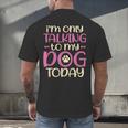 I'm Only Talking To My Dog Today Dog Owner Introvert Men's Back Print T-Shirt