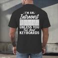 Im An Introvert Unless You Talk About Keyboards Player Men's Back Print T-Shirt