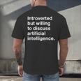 Introverted But Willing To Discuss AI Introverts Men's Back Print T-Shirt