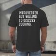 Introverted But Willing To Discuss Cooking Quote Men's Back Print T-Shirt Introverted But Willing To Discuss Cooking Quote Men's Back Print T-Shirt