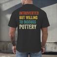 Introverted But Willing To Discuss Pottery Hobby Men's Back Print T-Shirt Introverted But Willing To Discuss Pottery Hobby Men's Back Print T-Shirt