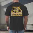 Its Dr Actually PhD Doctorate Graduation Women MD Men's Back Print T-Shirt