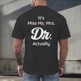 It's Not Miss Ms Mrs Its Dr Actually Doctor Graduation Women Men's Back Print T-Shirt