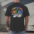 Last Day Of School Year 2025 Preschool Autograph Graduation Men's Back Print T-Shirt