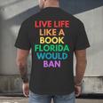 Live Life Like A Book Florida Would Ban Gay Rights LGBTQ Men's Back Print T-Shirt