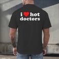 I Love Hot Doctors PhD Graduation Present From Spouse Men's Back Print T-Shirt