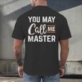 Masters Degree You May Call Me Master Graduation Men's Back Print T-Shirt