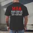 MBA When Your BS Can't Take You Any Further Shirt Graduation Men's Back Print T-Shirt