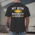 My Mom Mastered It Class Of 2026 Family Masters Graduation Men's Back Print T-Shirt