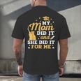 My Mom Did It And She Did It For Me Graduation Graduate Men's Back Print T-Shirt