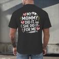 My Mommy Did It And She Did It For Me Graduation Nurse Mom Men's Back Print T-Shirt