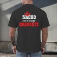 Nacho Average Graduate Shirt Cinco De Mayo Graduation Men's Back Print T-Shirt