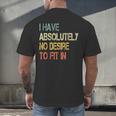 I Have No Desire To Fit In Shy Introvert Sarcasm AntiSocial Men's Back Print T-Shirt I Have No Desire To Fit In Shy Introvert Sarcasm AntiSocial Men's Back Print T-Shirt