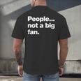 People Not a Big Fan A Deadpan Design For Introverts Men's Back Print T-Shirt People Not a Big Fan A Deadpan Design For Introverts Men's Back Print T-Shirt