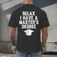 Relax I Have a Master's Degree Graduation Men's Back Print T-Shirt