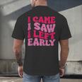 I Came I Saw I Left Early Sarcastic Introvert Saying Men's Back Print T-Shirt I Came I Saw I Left Early Sarcastic Introvert Saying Men's Back Print T-Shirt