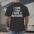 I Came I Saw I Made It Awkward Introvert Men's Back Print T-Shirt