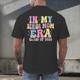 In My Senior Era Mom Class Of 2025 Senior 2025 Graduation Men's Back Print T-Shirt