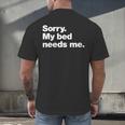 Sorry My Bed Needs Me Deadpan Design For Introverts Men's Back Print T-Shirt Sorry My Bed Needs Me Deadpan Design For Introverts Men's Back Print T-Shirt