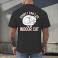 Sorry I Can't Go I'm An Indoor Cat Lazy Humor Introvert Cat Men's Back Print T-Shirt Sorry I Can't Go I'm An Indoor Cat Lazy Humor Introvert Cat Men's Back Print T-Shirt