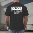 Sorry I'm Awkward Sorry Socially Awkward Introvert Men's Back Print T-Shirt