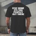 Stay Home It's Too Peopley Out There Introvert Sarcastic Men's Back Print T-Shirt Stay Home It's Too Peopley Out There Introvert Sarcastic Men's Back Print T-Shirt