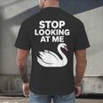 Stop Looking At Me Swan Introvert Humor Men's Back Print T-Shirt