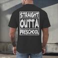 Straight Outta Preschool Shirt Graduation Idea Men's Back Print T-Shirt
