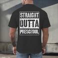 Straight Outta Preschool Shirt Great Pre-K Graduation Men's Back Print T-Shirt