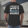 i Survived My Wifes Masters Degree MBA College Graduation Men's Back Print T-Shirt