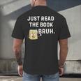 Teacher Quote Just Read The Book Bruh For Men Women Girls Kids Men's Back Print T-Shirt