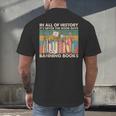 In All Of History It's Never The Good Guys Banning Books Men's Back Print T-Shirt In All Of History It's Never The Good Guys Banning Books Men's Back Print T-Shirt