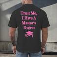 Trust Me I Have A Master's Degree Graduation Men's Back Print T-Shirt