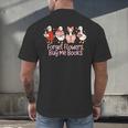 Valentine Cozy Goose Bookish Forget Flowers Buy Me Books Men's Back Print T-Shirt