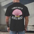 I Wanna Be Where The People Aren't Introverted Introvert Men's Back Print T-Shirt