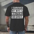 Wife Graduation I Survived My Wife's Master Degree Men's Back Print T-Shirt