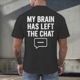 Women's My Brain Has Left The Chat Introvert Quote Men's Back Print T-Shirt