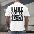 I Like Coffee & May Be 3 People Coffee Lover Introvert Men's Back Print T-Shirt