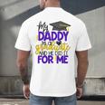 My Daddy Is A Graduate Shirt Matching Family Graduation Men's Back Print T-Shirt