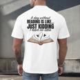 A Day Without Reading Is Like I Have No Idea Women Books Men's Back Print T-Shirt