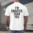 I'M SMARTER THAN YOU Shirt Graduation School Idea Men's Back Print T-Shirt