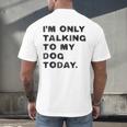 I'm Only Talking To My Dog Today Introvert Men's Back Print T-Shirt