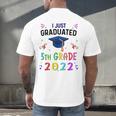 I Just Graduated 5th Grade Graduation Class 2022 Graduate Men's Back Print T-Shirt