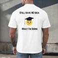 Still Have No Idea What I'm Doing Graduation Tee Shirt Men's Back Print T-Shirt