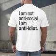 I Am Not Anti Social I Am Anti Idiot Introvert Saying Men's Back Print T-Shirt