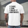 I Came I Saw I Made It Awkward Introvert Humor Quote Men's Back Print T-Shirt I Came I Saw I Made It Awkward Introvert Humor Quote Men's Back Print T-Shirt